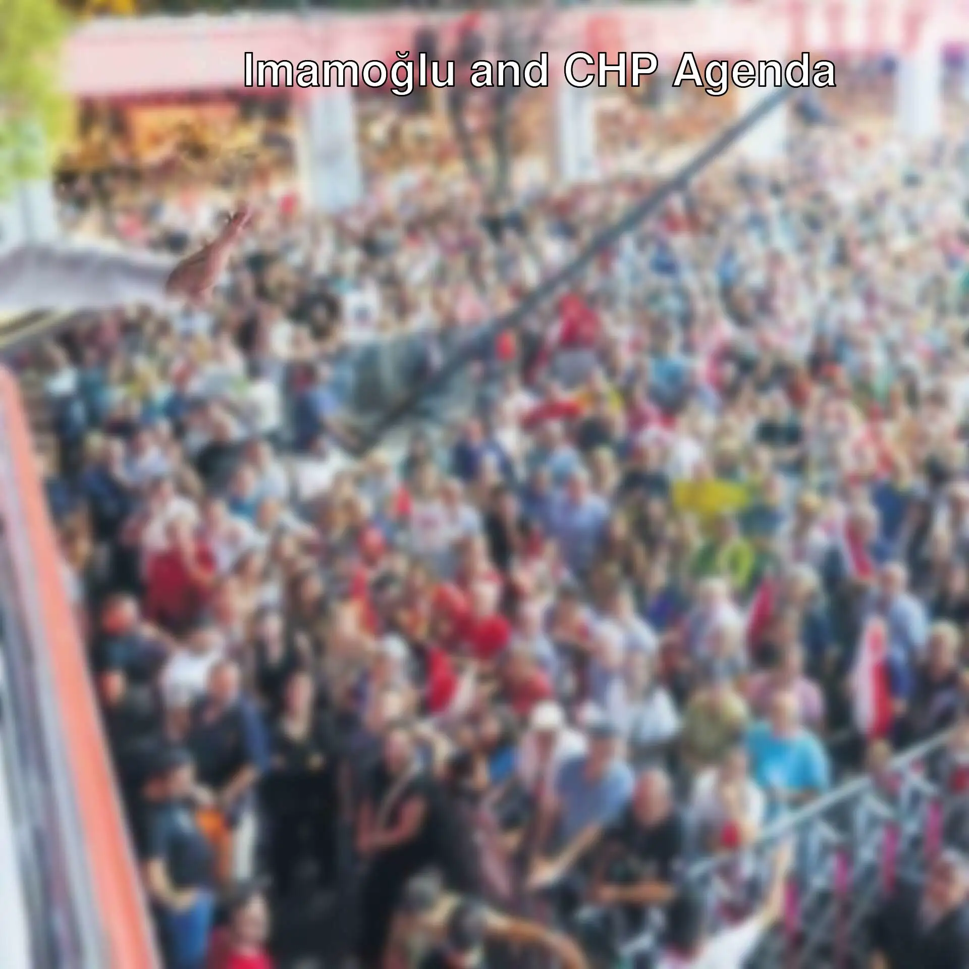 A large crowd supporting Ekrem İmamoğlu.