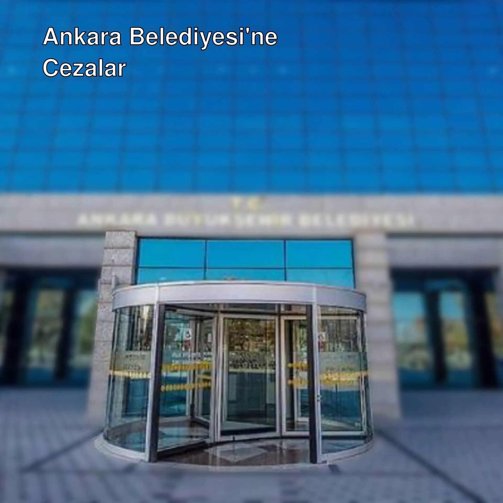 Ankara Büyükşehir Belediyesi'ne kesilen ceza ile ilgili bir görüntü.