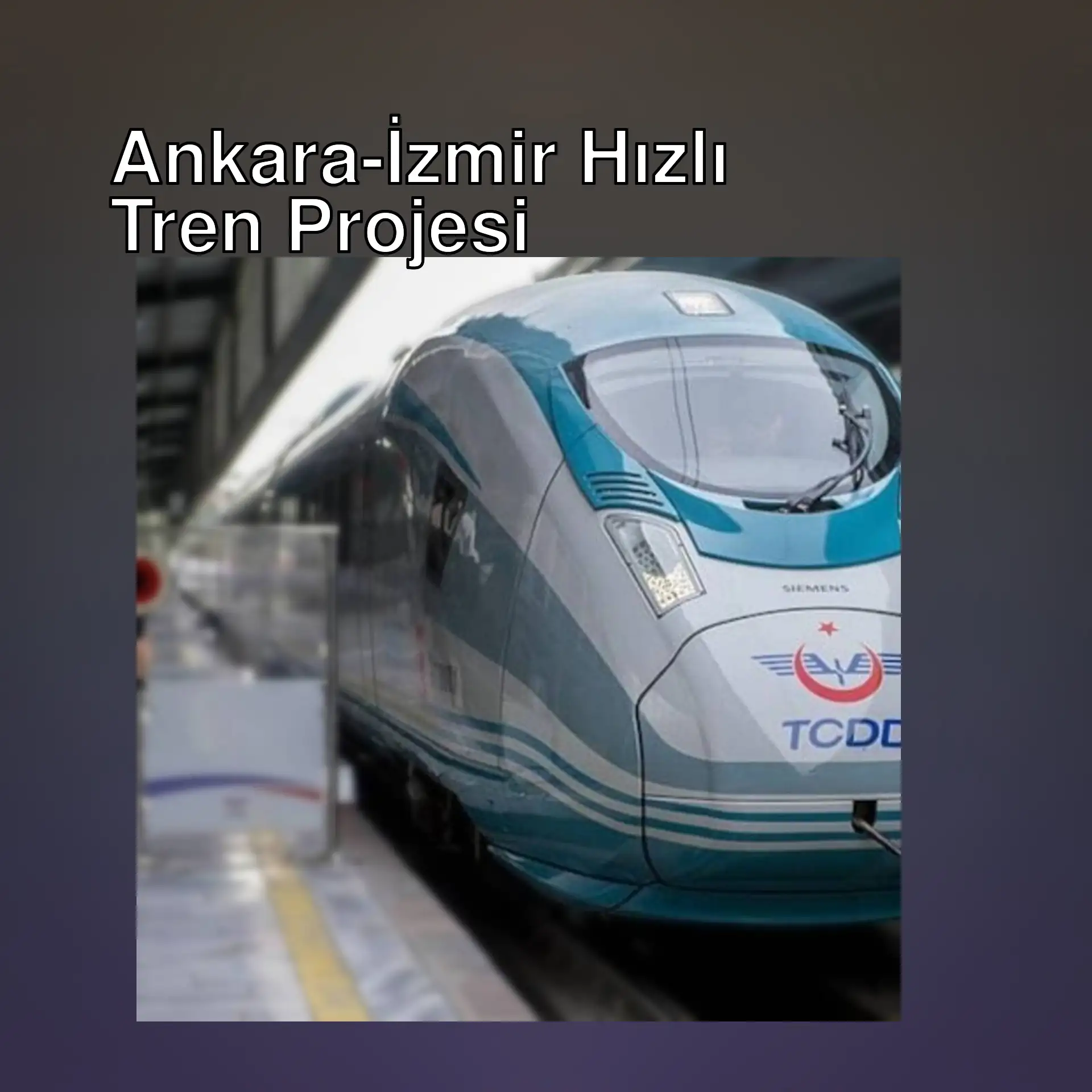 Ankara-İzmir Yüksek Hızlı Tren Projesi Ankara-İzmir Yüksek Hızlı Tren Projesi