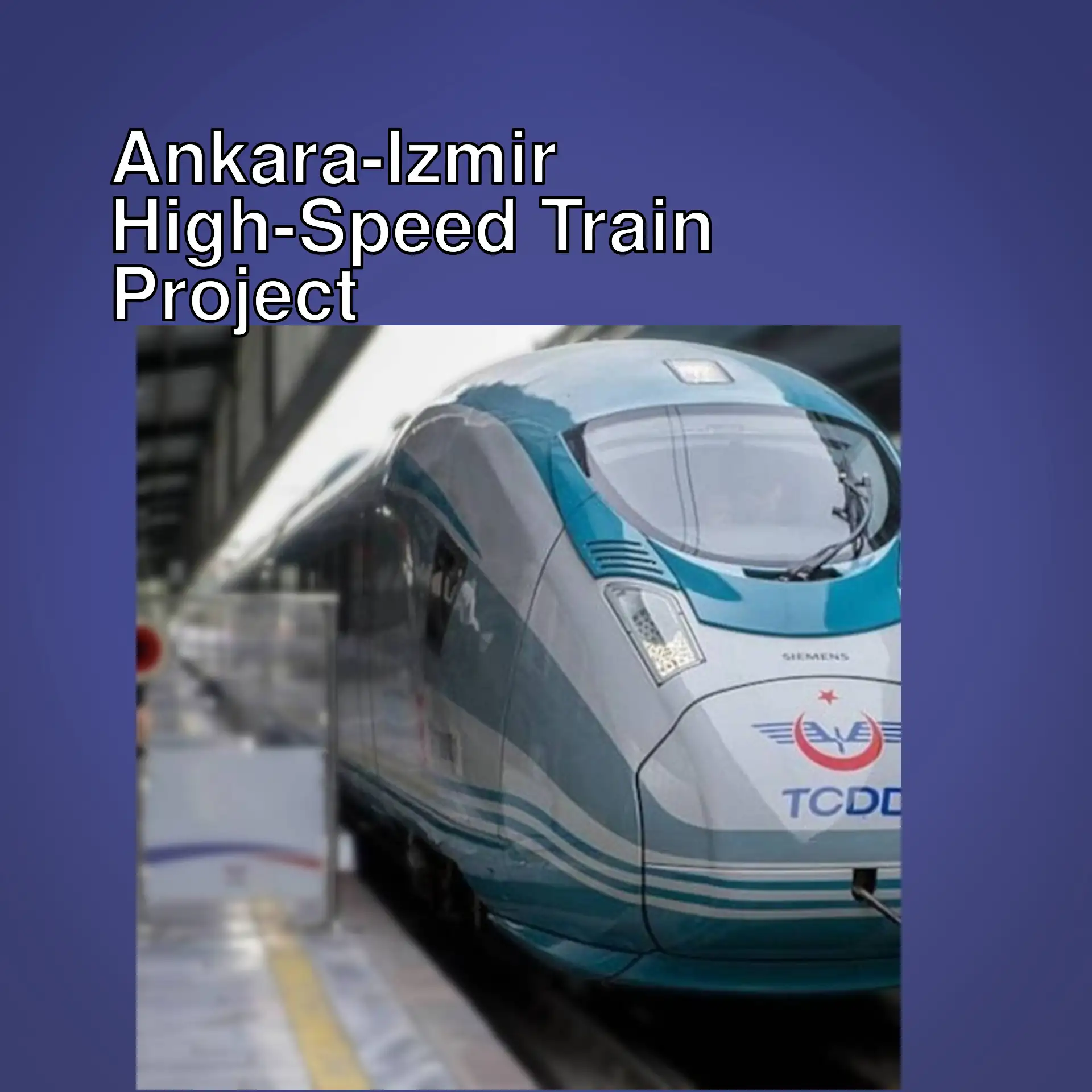 Ankara-Izmir High-Speed Train Project Ankara-Izmir High-Speed Train Project