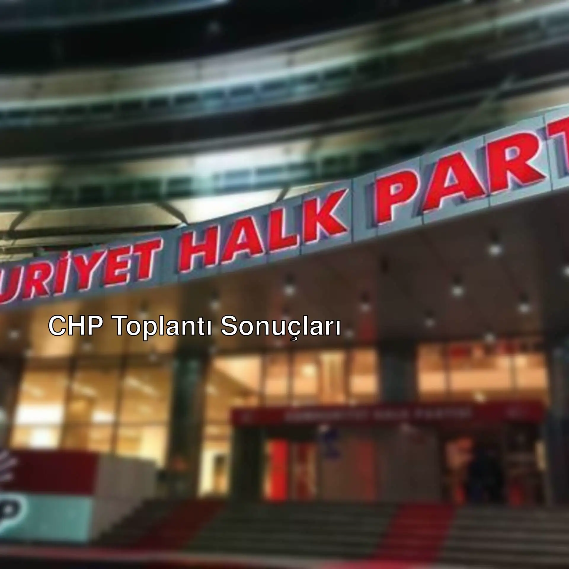 Cumhuriyet Halk Partisi toplantısı Cumhuriyet Halk Partisi toplantısı