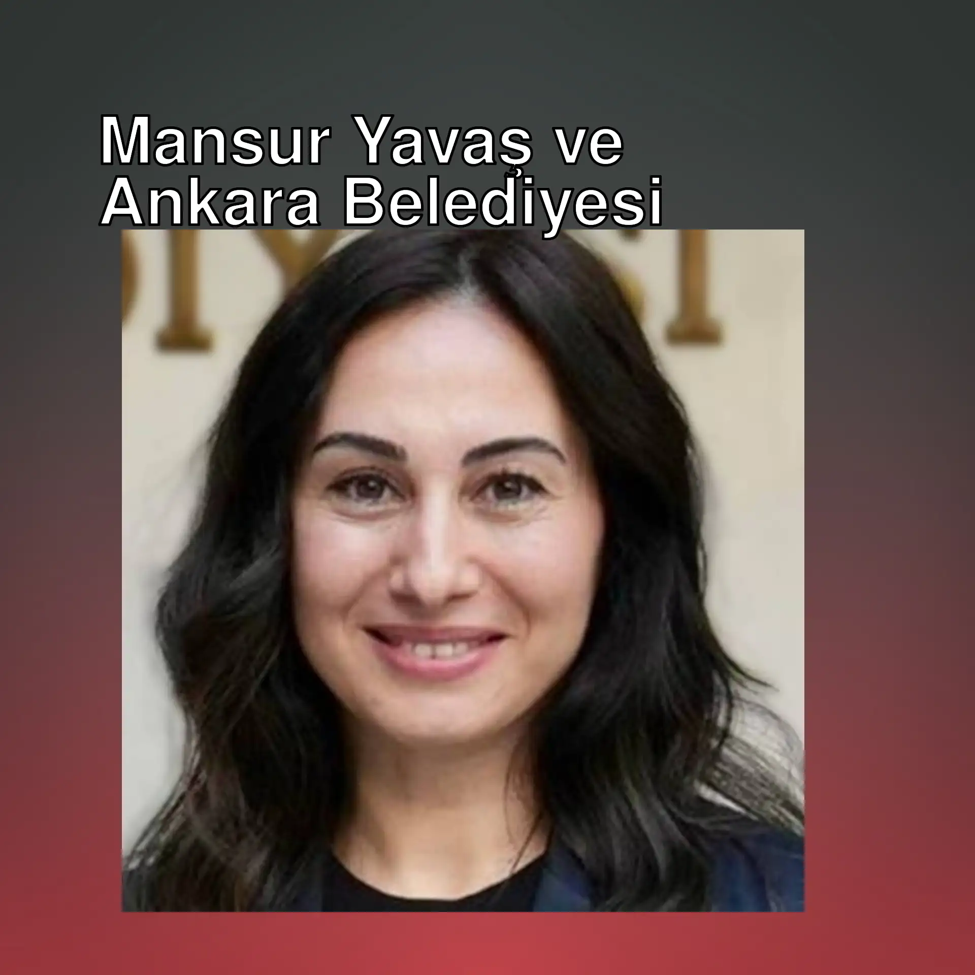 Mansur Yavaş ve Ankara Belediyesi ile ilgili son gelişmeler.