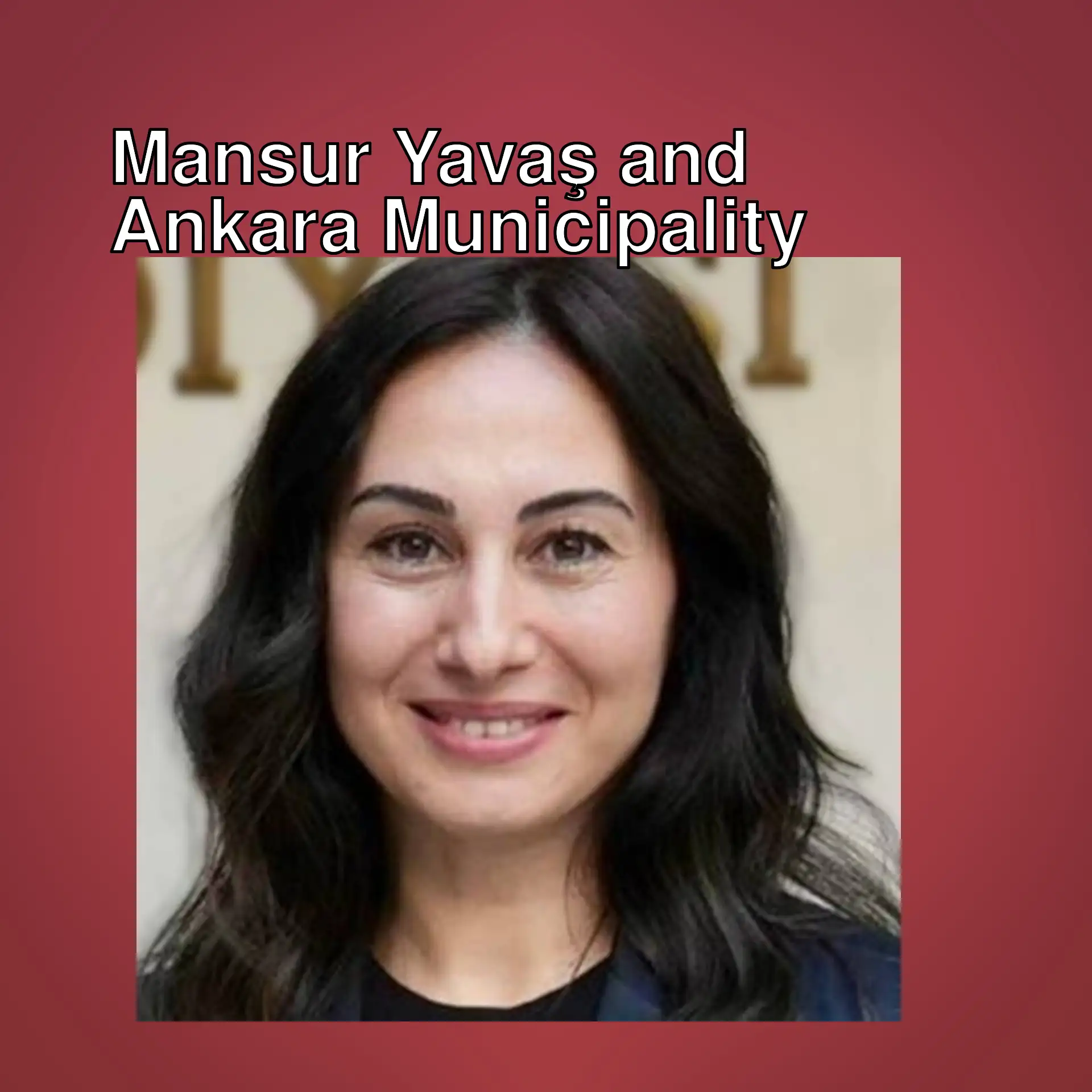 Recent developments regarding Mansur Yavaş and Ankara Municipality.
