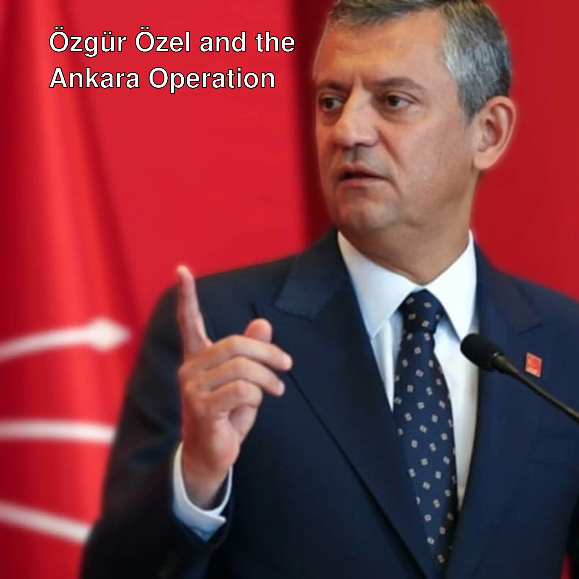 Özgür Özel reacts to the Ankara operation.