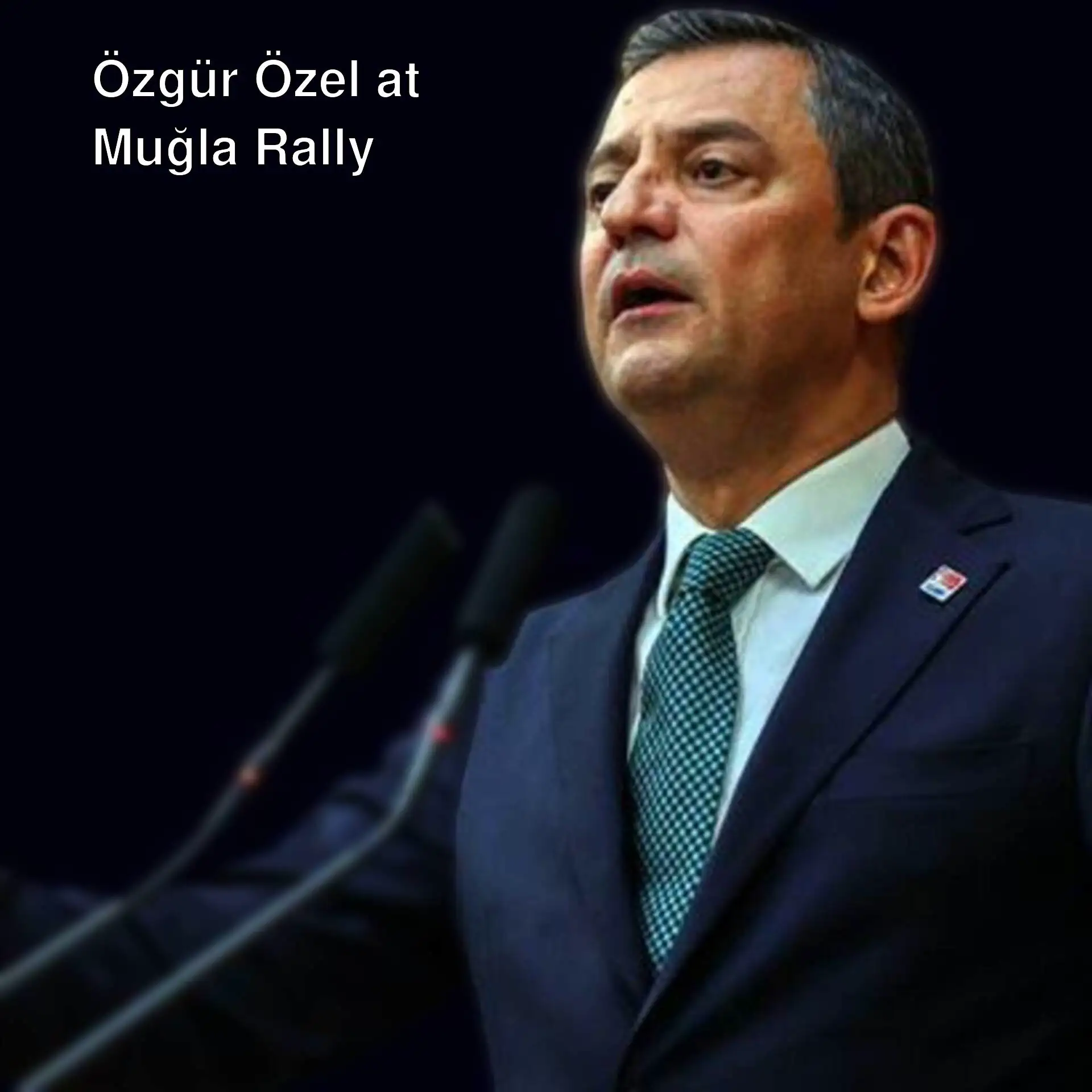 CHP Leader Özgür Özel speaking at the rally in Muğla.
