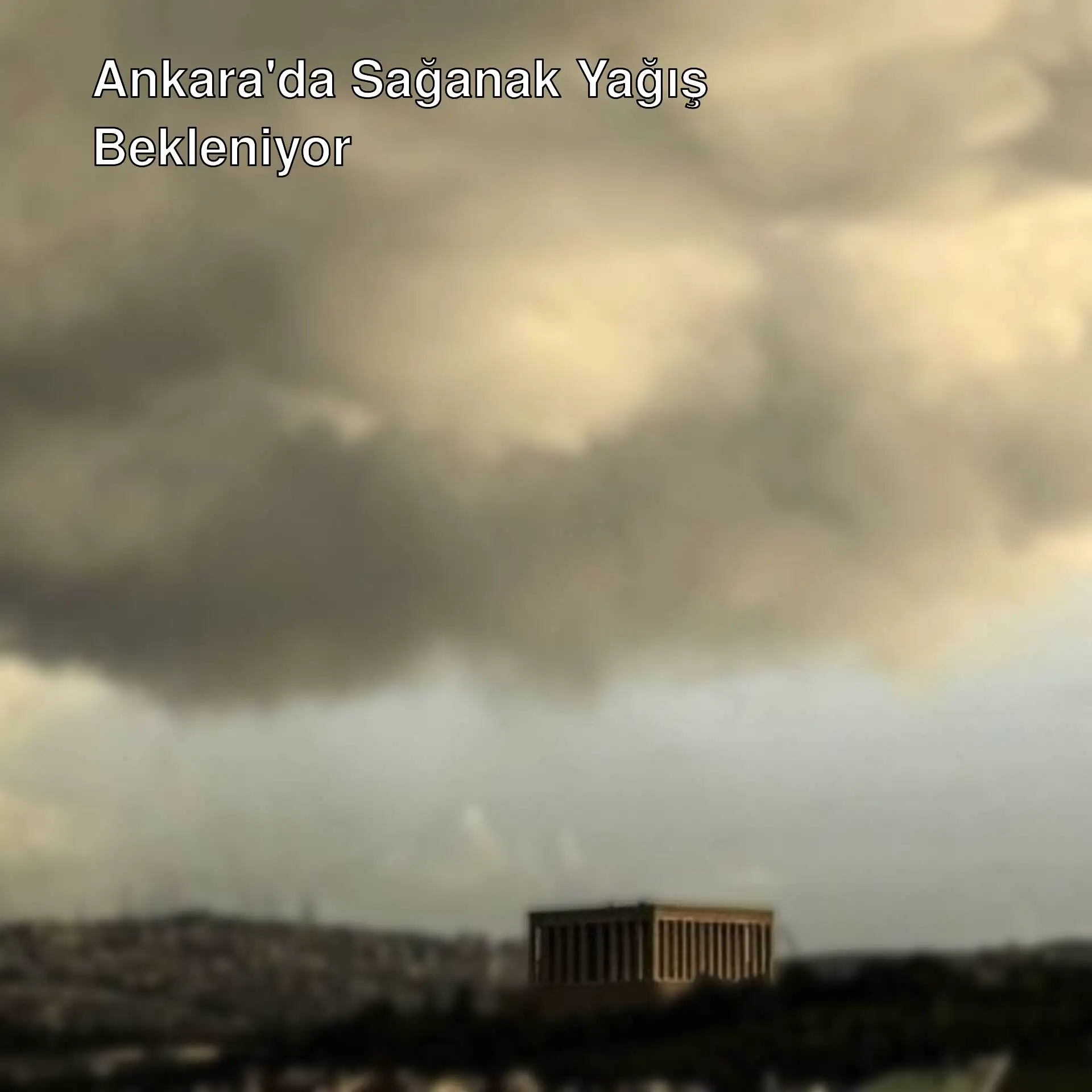 Ankara için sağanak yağış uyarısı yapıldı.