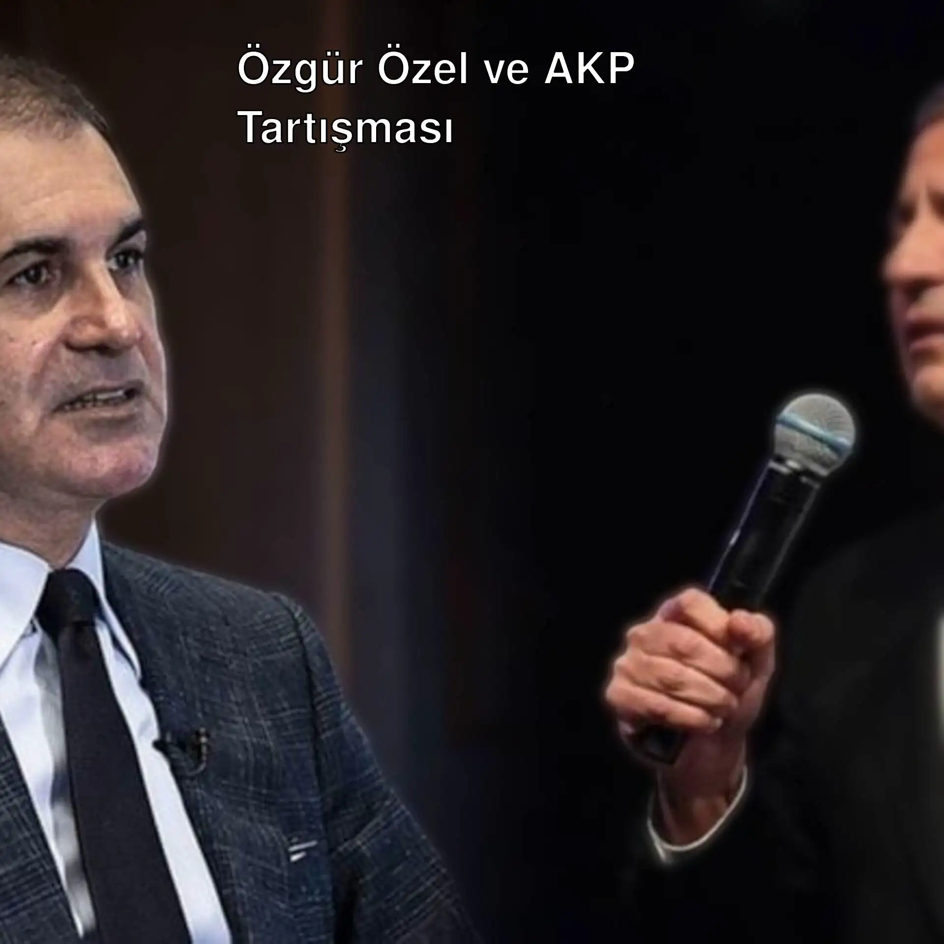 Özgür Özel ve AKP Sözcüsü Ömer Çelik